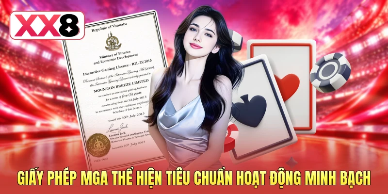 Giấy phép MGA thể hiện tiêu chuẩn hoạt động minh bạch Giấy phép MGA thể hiện tiêu chuẩn hoạt động minh bạch