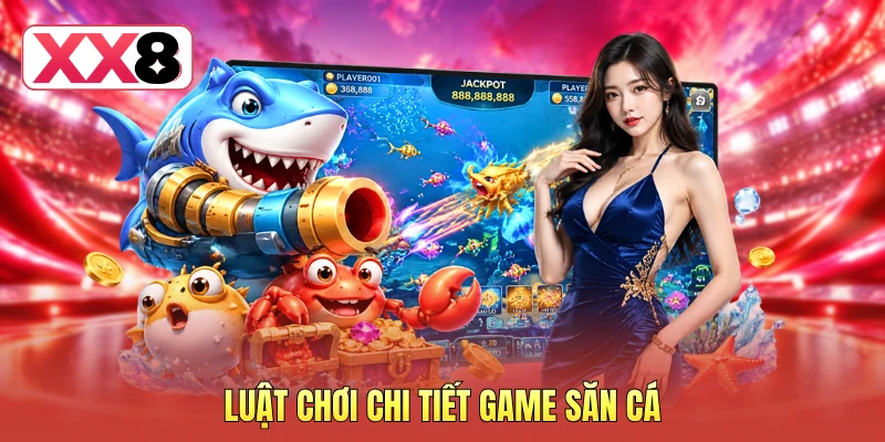 Luật chơi chi tiết game săn cá