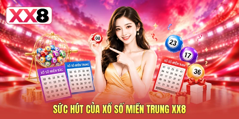 Sức hút của xổ số miền Trung XX8 Sức hút của xổ số miền Trung XX8