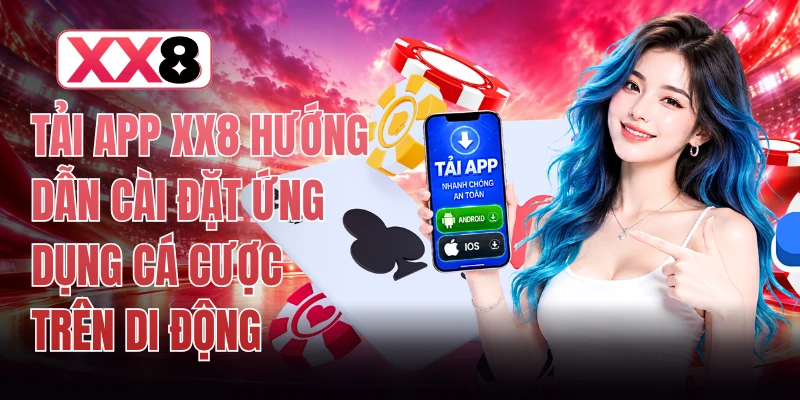 Tải App XX8 Hướng Dẫn Cài Đặt Ứng Dụng Cá Cược Trên Di Động 1 Tải App XX8 Hướng Dẫn Cài Đặt Ứng Dụng Cá Cược Trên Di Động